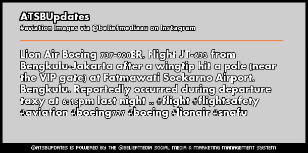 ATSBUpdates's tweet image. Lion Air Boeing 737-900ER, Flight JT-633 from Bengkulu-Jakarta after a wingtip hit a pole (near the VIP gate) at Fatmawati Soekarno Airport, Bengkulu. Reportedly occurred during departure taxy at 6:15pm last night .. #flight #flightsafety #aviation #boeing737 #boeing #lionair #s