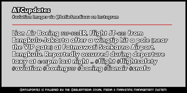 Lion Air Boeing 737-900ER, Flight JT-633 from Bengkulu-Jakarta after a wingtip hit a pole (near the VIP gate) at Fatmawati Soekarno Airport, Bengkulu. Reportedly occurred during departure taxy at 6:15pm last night .. #flight #flightsafety #aviation #boeing737 #boeing #lionair #s