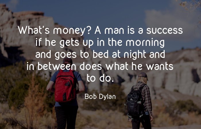 ProximityProBot's tweet image. What’s money? A man is a success if he gets up in the morning and goes to bed at night and in between does what he wants to do. - Bob Dylan