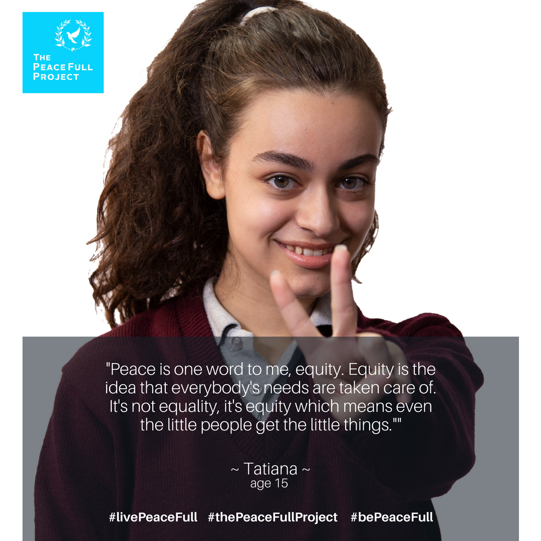 peacefullproj's tweet photo. "Peace is one word to me, equity. Equity is the idea that everybody's needs are taken care of. It's not equality, it's equity which means even the little people get the little things." ~Tatiana, Age 15 #livepeacefull #bepeacefull #thePeaceFullProject https://t.co/KH0wO6BeOp