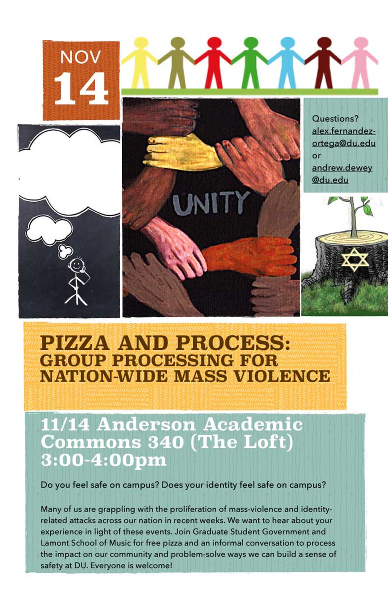 Join the <a href="/DU_GSG/">Graduate Student Gov</a> &amp; <a href="/DU_Lamont/">Lamont School Of Music</a> next Wednesday, November 14 in the Anderson Academic Commons (Room 340) for free pizza and an informal  conversation to process the impact of violence on our community and to problem-solve ways we can build a sense of safety <a href="/UofDenver/">University of Denver</a>