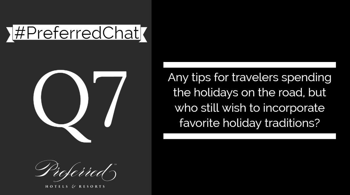 thetravelhack's tweet image. Q7: Any tips for travelers spending the holidays on the road, but who still wish to incorporate favorite holiday traditions? #PreferredChat