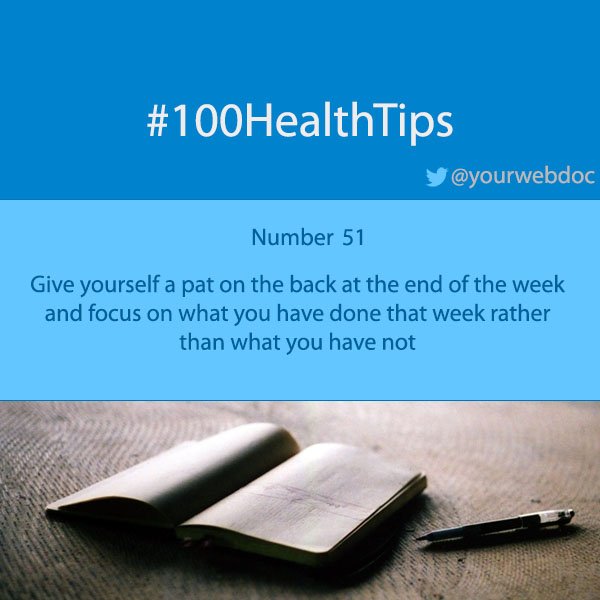 yourwebdoc's tweet photo. #healthtipsmarathon #100healthtips #number51 Give yourself a pat on the back at the end of the week and focus on what you have done that week rather than what you have not. #HealthTips #HealthTipsbyJerryK #GetHealthy #stayhealthy https://t.co/U9bRSuvhxf