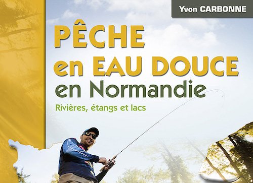 Yvon CARBONNE : #Pêche en eau douce en Normandie <a href="/OREPEditions/">OREP Éditions</a> is.gd/3rCNGR Un ouvrage complet sur la #Pêche en Normandie, rédigé par un spécialiste de la #Pêche. #Normandie #YvonCARBONNE