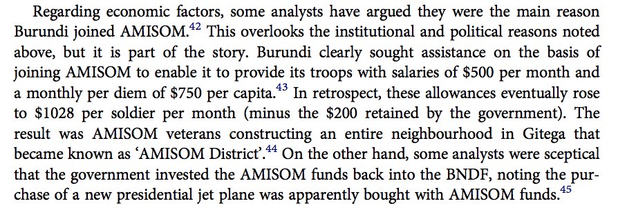 Burundi's participation in AMISOM is purely financial in nature. Soldiers receive a salary of $1028 per soldier per month. This resulted in AMISOM vets creating an entire neighbourhood dubbed 'AMISOM District'! Even the President purchased a new presidential jet with AMISOM funds