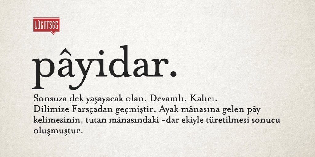 Lûgat365 (@lugat365) on Twitter photo 10/11/2018 10:33:20 Bugünün güzel kelimesi #pâyidar. #BazıKelimelerÇokGüzel #10Kasim1938 Bugünün güzel kelimesi #pâyidar. #BazıKelimelerÇokGüzel #10Kasim1938