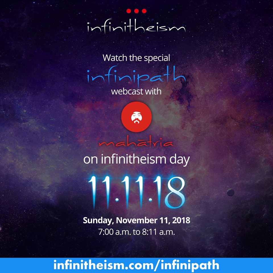 infinitheism's tweet photo. As part of the celebrations for infinitheism Day…
join us for a special infinipath webcast with Mahatria on Sunday, November 11, 2018 from 7:00 a.m. to 8:11 a.m.
Log on to: https://t.co/yhYitY49fh
#infinitheism #CelebrationIsLife #Mahatria #infinitheismDay #11.11 https://t.co/s2njNIY2Ki