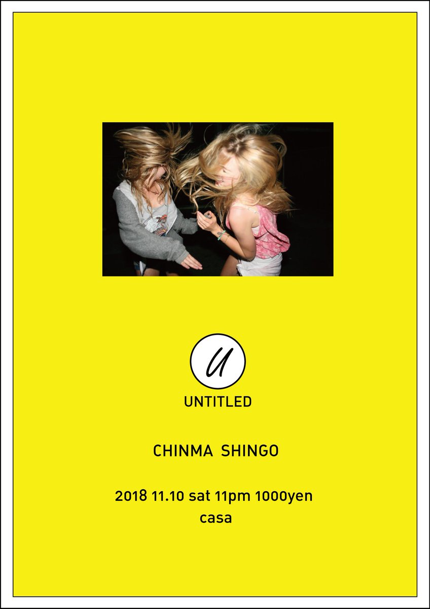 casamusic's tweet photo. Tonight!!!!
 2018 11.10 SAT / UNTITLED
 Open
 23:00
 Door
 ¥1000
 Genre
 House / Techno
 CHINMA
 SHINGO https://t.co/9nJ0J9AToW