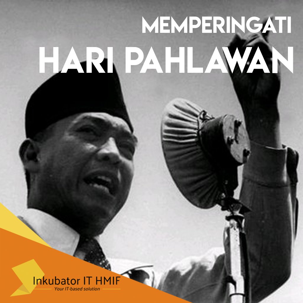 [Hari Pahlawan]
Selamat Hari Pahlawan!

"Beri aku 1000 orang tua, niscaya akan kucabut semeru dari akarnya.
Beri aku 10 pemuda, niscaya akan kuguncangkan dunia"-Ir. Soekarno

-InkubatorIT-