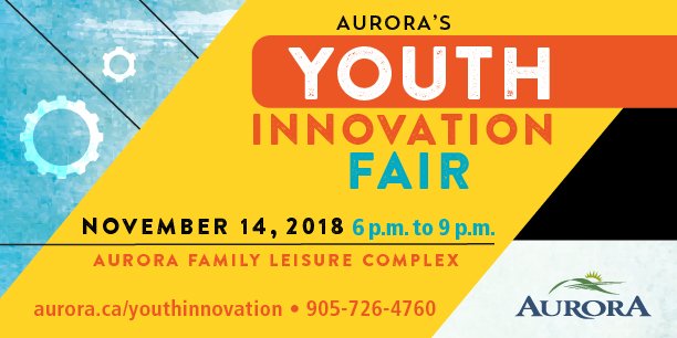 Do you have plans for Wednesday November 14? Now you do! Aurora’s Youth Innovation Fair will be taking place at the Aurora Family Leisure Complex form 6 to 9 p.m. Come and enjoy the innovative ideas of our Youth! aurora.ca/youthinnovation