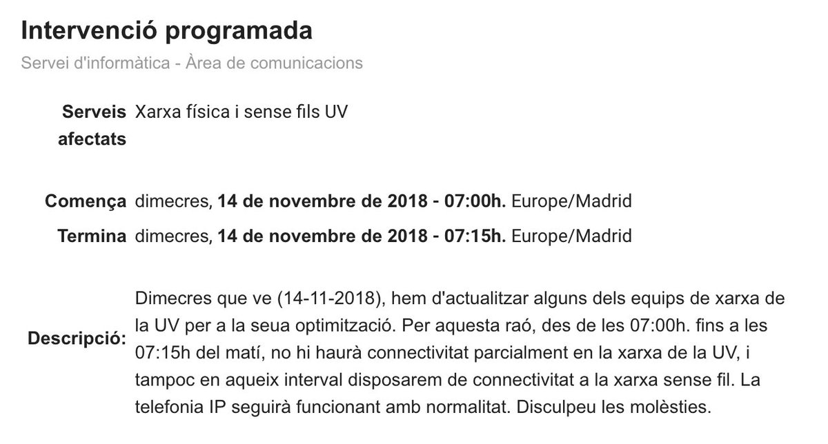 [ INTERVENCIÓ PROGRAMADA ]:
Dimecres que ve (14-11-2018), hem d'actualitzar alguns dels equips de xarxa de la UV per a la seua optimització.