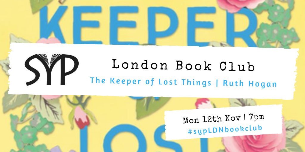 SYP_LDN's tweet photo. Today we have our November #sypLDNbookclub where the group will be discussing Ruth Hogan’s ‘The Keeper of Lost Things’, which was mentioned in our #SYPUpLit panel on Saturday! If you’ve read it, do pop along to @MabelsCG from 7pm for a great discussion. https://t.co/GYsVHSahRc