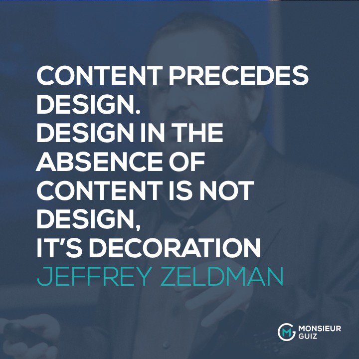 Monsieur Guiz Content Precedes Design Design In The Absence Of Content Is Not Design It S Decoration Jeffrey Zeldman Citation Quote Motivation Inspiration Monsieurguiz T Co Ewjtphxvbo Twitter