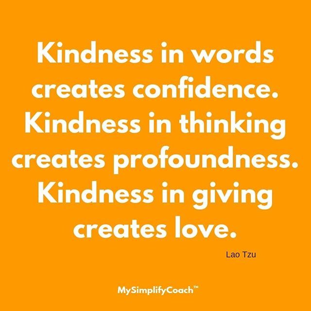 Kindness in words creates confidence. Kindness in thinking creates profoundness. Kindness in giving creates love. (Lao Tzu)⠀
.⠀
#mysimplifycoach #dailyquote #quotes #quote #quoteoftheday #wisdom #inspiration #instaquote #instaquotes #inspirationalquo… ift.tt/2QmPVPZ