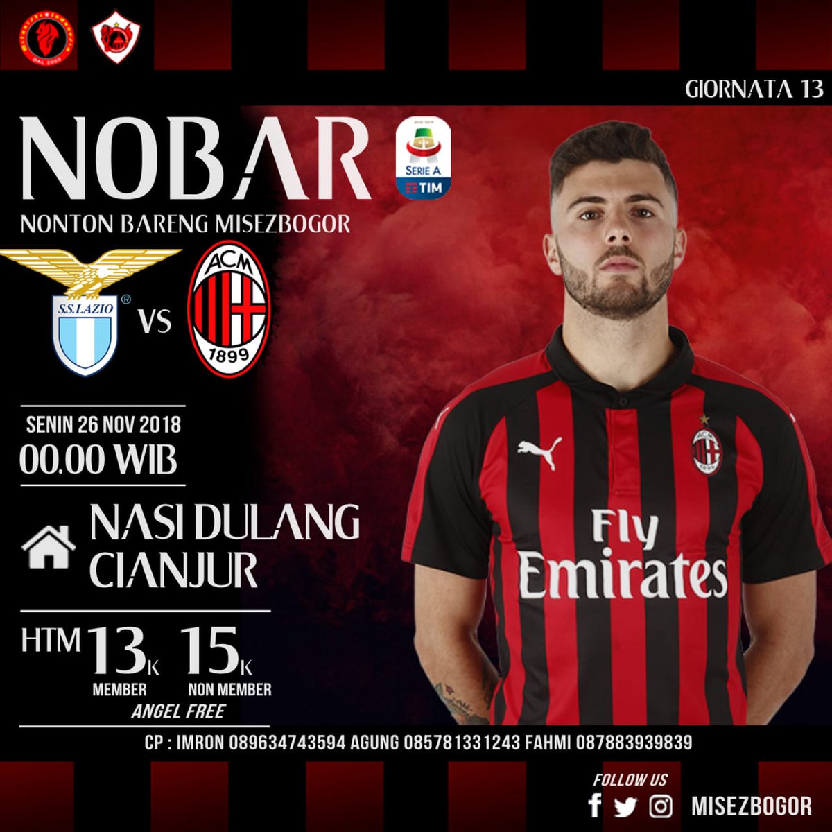 #NoberMisezbogor 
LAZIO VS AC MILAN
Kick off : 00.00
Hari/Tanggal : Senin, 26 November 2018
Tempat : Nasi Dulang Cianjur (Ex Kedai telapak) 
HTM : 13k non member 15 (angel free)
CP : Imron 089634743594
Cc <a href="/UlgadBogor/">PSG 5-0 INTER (Munich 2025) ♐</a>