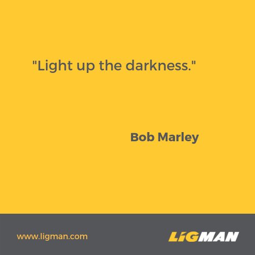 Ligman On Twitter Light Up The Darkness Bob Marley Light Quote Ligman Lighting Outdoorlighting Lightingdesign