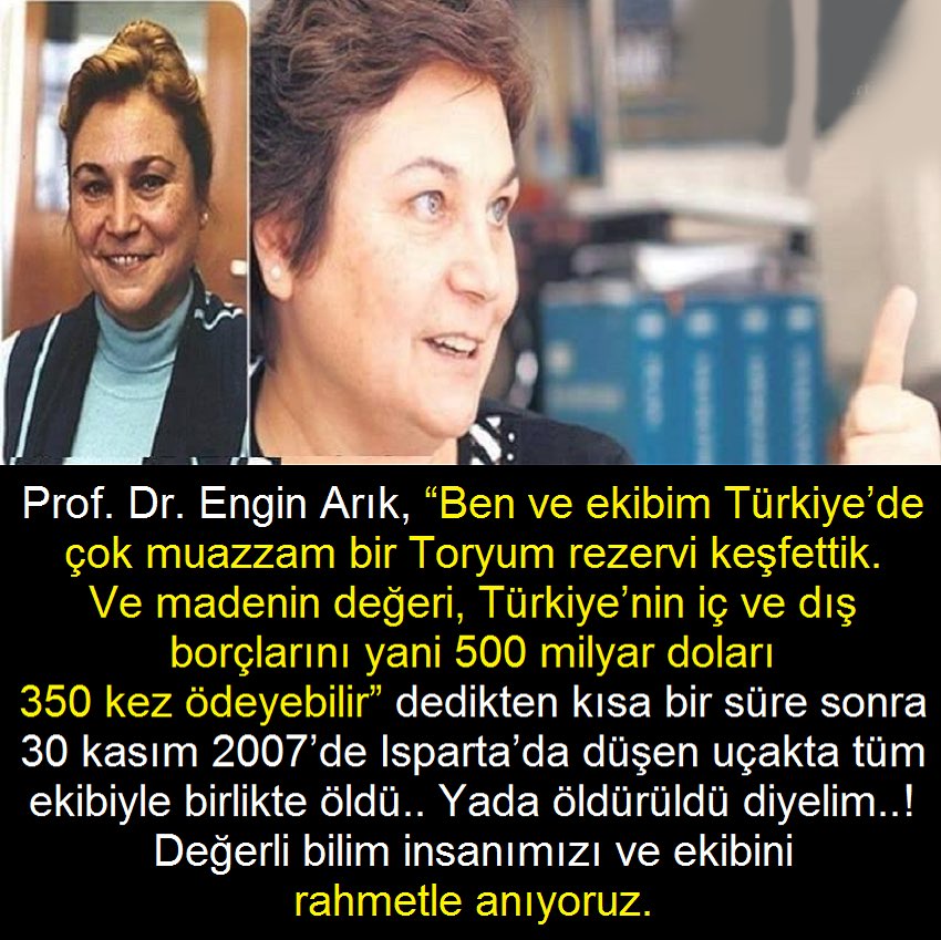 Tam 11 önce 30 Kasım'da onu şüpheli bir uçak kazasında kaybettik. Toryum'u ve faydalarını her platformda anlattığı gibi, Türkiye'nin Toryum madeni ile onlarca yıllık tüm enerji ihtiyacını nasıl karşılayabildiğini çözen Prof. Dr. Engin Arık'ı hepimiz bilmeli ve tanımalıyız...