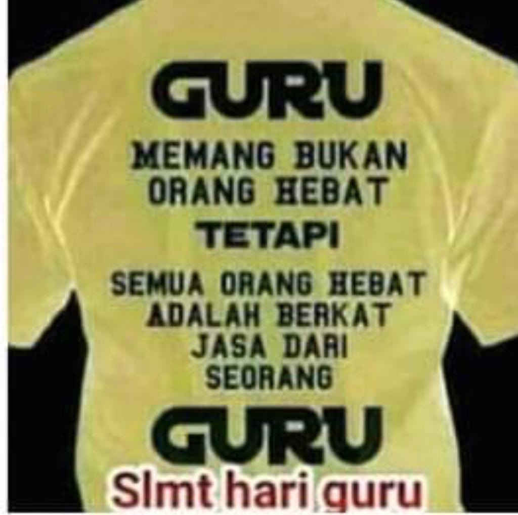 Guru memang bukan orang hebat tetapi semua orang hebat adalah berkat jasa dari seorang guru ...