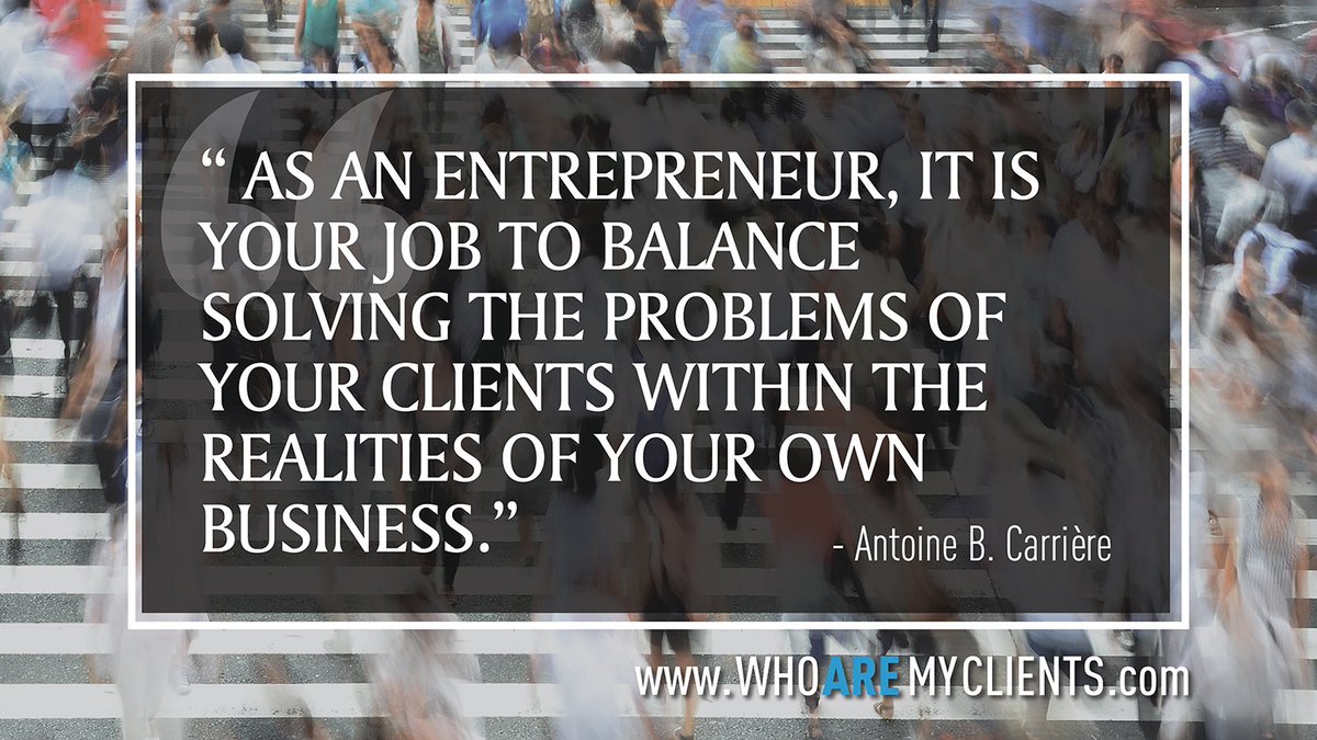 AntoineBCarrier's tweet photo. This week’s quote from the book Who Are My Clients:
“As an entrepreneur, it is your job to balance solving the problems of your clients within the realities of your own business. ”

Discover other quotes from the book, visit https://t.co/aLhFmZZiJt 

#AntoineBCarriere https://t.co/Xa0oQljPjZ