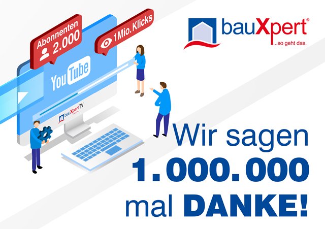 Wir sagen Danke an die Zuschauer und Abonnenten von bauXpertTV youtube.com/user/bauXpertTV