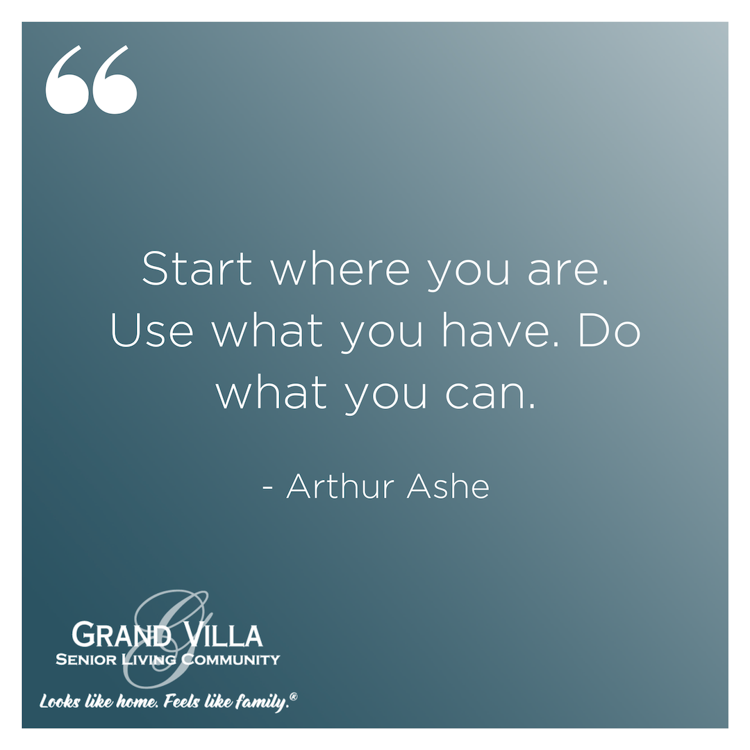 GrandVillaDLA's tweet photo. "Start where you are. Use what you have. Do what you can." Arthur Ashe #QOTD #caregiving https://t.co/PFjgcV324U