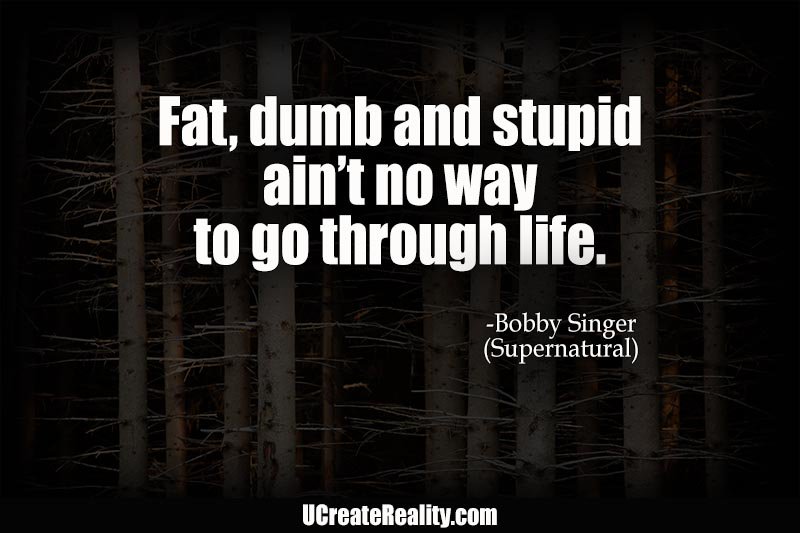 UCreate_Reality's tweet image. Smarten Up Words of Wisdom from Bobby Singer. #supernatural #quotes #television ucreatereality.com/smarten-up/