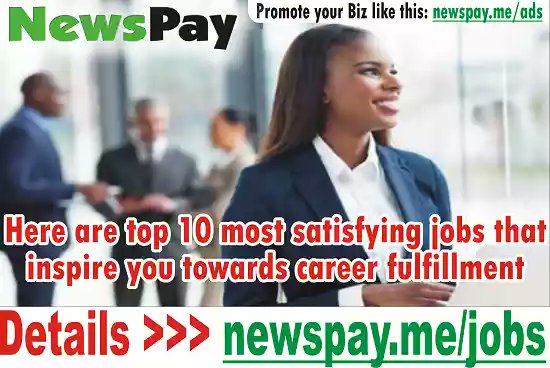 Godwinplus2's tweet image. #NEWSPAYBUNDLE #NEWSPAY_INCOME: Here are top 10 most satisfying jobs that inspire you towards career fulfillment 👉 newspay.me/jobs