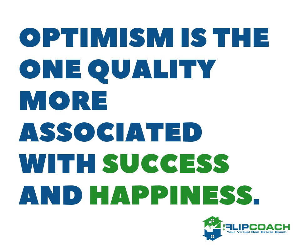 YourFlipCoach's tweet photo. Optimism is the one quality more associated with success and happiness. - Enough said! #TheFlipCoach #RealEstate #Investor #Motivation #GetOutMakeMoney #MillionaireintheMaking https://t.co/bUYLKjhr4O