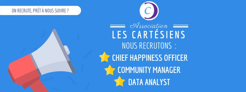 Les Cartésiens recrutent et c'est bon pour votre CV 😉
Un.e Happiness Officer pour dynamiser le réseau !
Un.e Community Mannager pour valoriser nos projets !
Un.e Data Analyst pour répondre au mieux à vos besoins !
Toutes les informations sur notre site : buff.ly/2Ao76q6