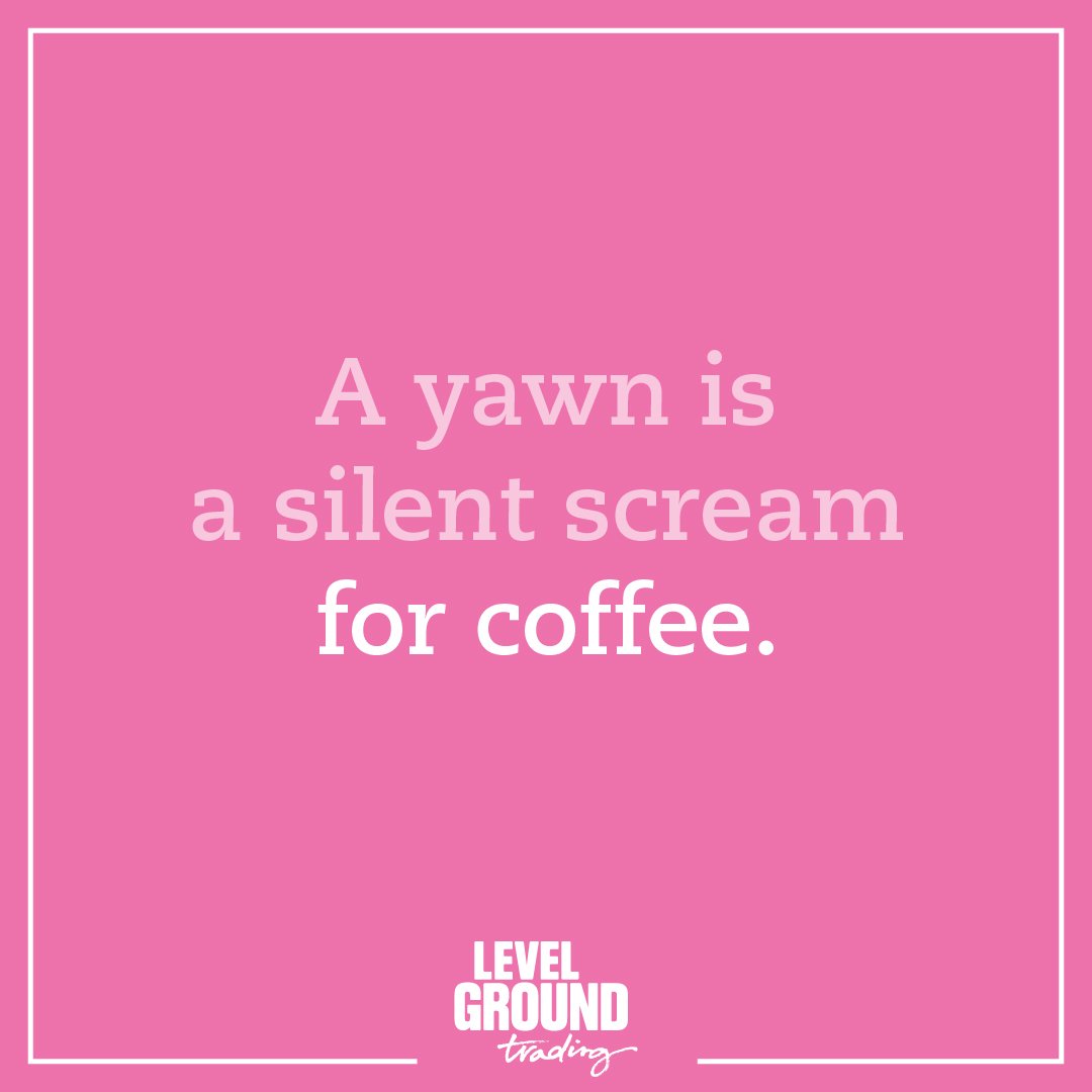 LevelGroundTrd's tweet image. A yawn is a silent scream for coffee.