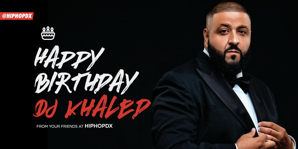 Happy Birthday  What\s your favorite DJ Khaled produced song? 