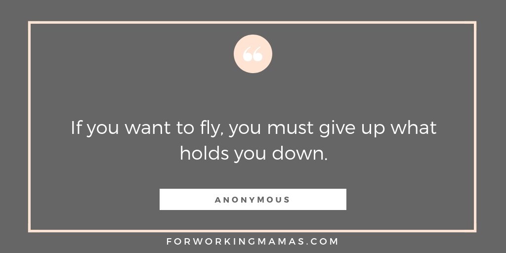 If you want to fly, you must give up what holds you down. #ForWorkingMamas #Workingmum