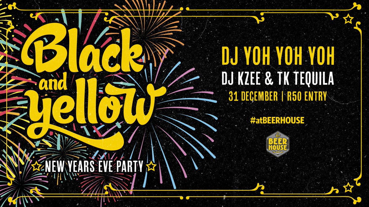 Farewell 2018 and Hello 2019! 

Ready to ring in the New Year the proper way? Join us for a night to remember. 
Join us for our Black &amp; Yellow party #atBEERHOUSE wear something to fit the theme! 
#mybloodisyellow! 

Entrance is R50 on the door from 8pm. 
<a href="/JustinSerrao/">JUSTIN SERRAO</a> 
<a href="/YYYSHOWS/">YYY SHOWS</a>