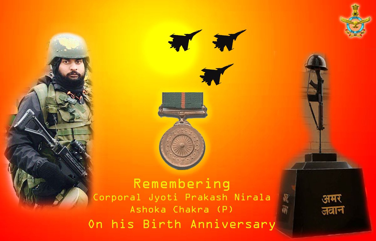 Remembering the Brave Heart of India- IAF pays tribute to Corporal #JyotiPrakashNirala Ashoka Chakra (P) on his #BirthAnniversary. He exhibited most conspicuous gallantry in fighting with terrorists during ‘OpRakshak' in J&K & made supreme sacrifice. He was awarded #AshokaChakra.