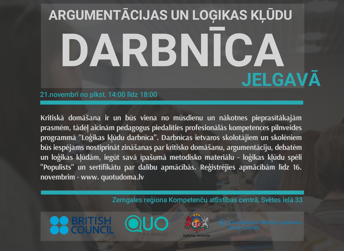 Reģistrējies līdz rītdienai - quotudoma.lv , lai jau 21.11. piedalītos "Argumentācijas un loģikas kļūdu darbnīcā" Jelgavā. Darbnīcai aicinām pieteikties skolotājus un skolēnus, kas pēc apmācībām savā īpašumā iegūs mūsu veidoto loģikas kļūdu galda spēli “Populists”.