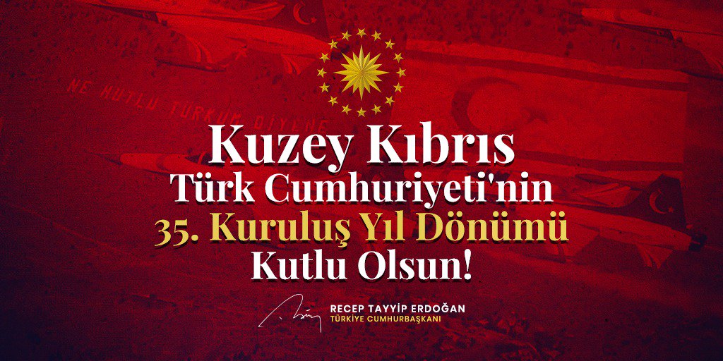 Kuzey Kıbrıs Türk Cumhuriyeti'nin 35. kuruluş yıl dönümünü en içten dileklerimle tebrik ediyor, Kıbrıs Türk Halkının kurtuluş mücadelesinde canlarını feda eden aziz şehitlerimizi rahmetle, minnetle anıyorum. Türkiye, kardeş #KKTC halkının her zaman yanında olacaktır.