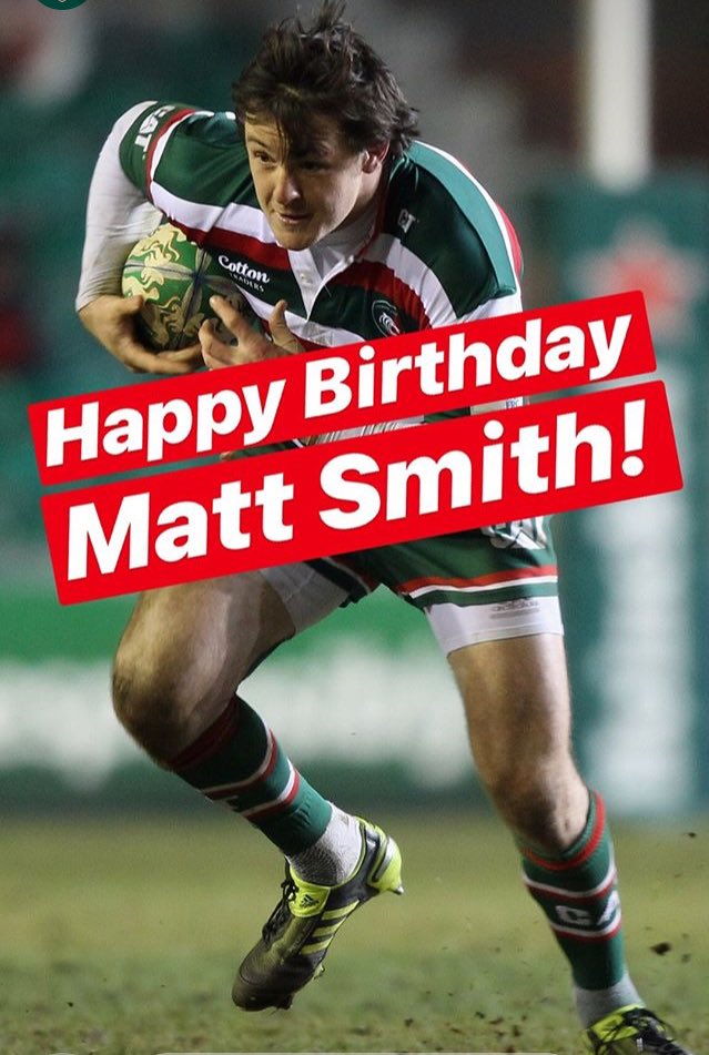 Happy birthday for OO and Leicester Tigers stalwart Matt Smith. 