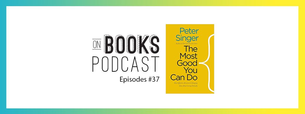 onbooksshow's tweet photo. The Most Good You Can Do by Peter Singer-Episode #37 https://t.co/o7mgZ4vfdb @PeterSinger @onbookspodcast https://t.co/aZV25SNnC2