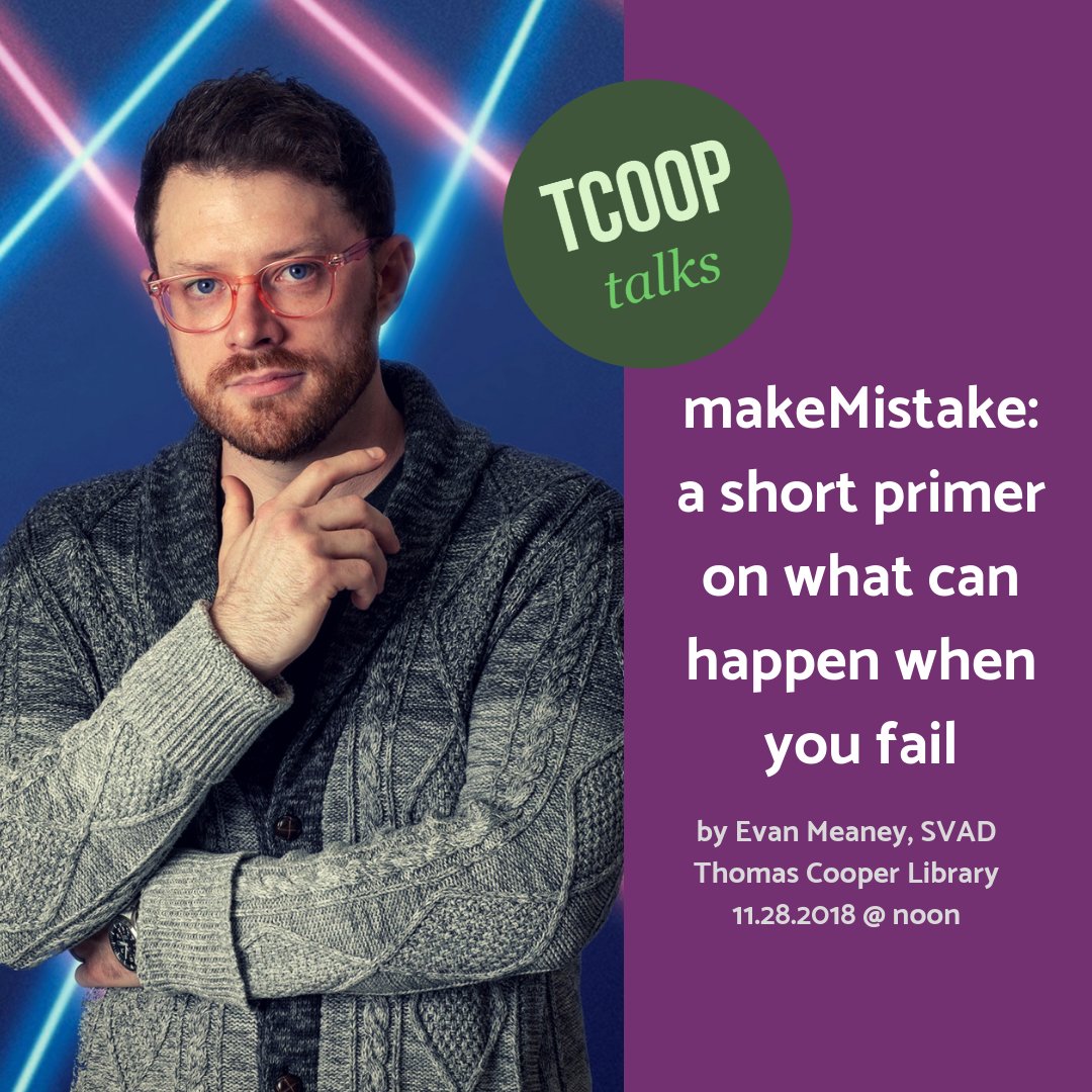 UofSClibraries's tweet image. Announcing TCoop Talks! Kicking it off, prof. Evan Meaney of @UofSC_SVAD will present &quot;makeMistake: a short primer on what can happen when you fail&quot; 11-28-2018 at noon, in Scholar&apos;s Corner, Thomas Cooper Library. TCoop Talks are free &amp;amp; open to all.  #yourtcoop #tcooptalks