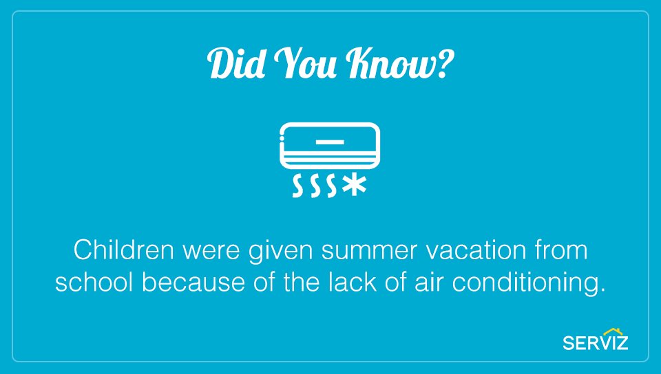 Did you know? Children were given summer vacation from school because of the lack of air conditioning.