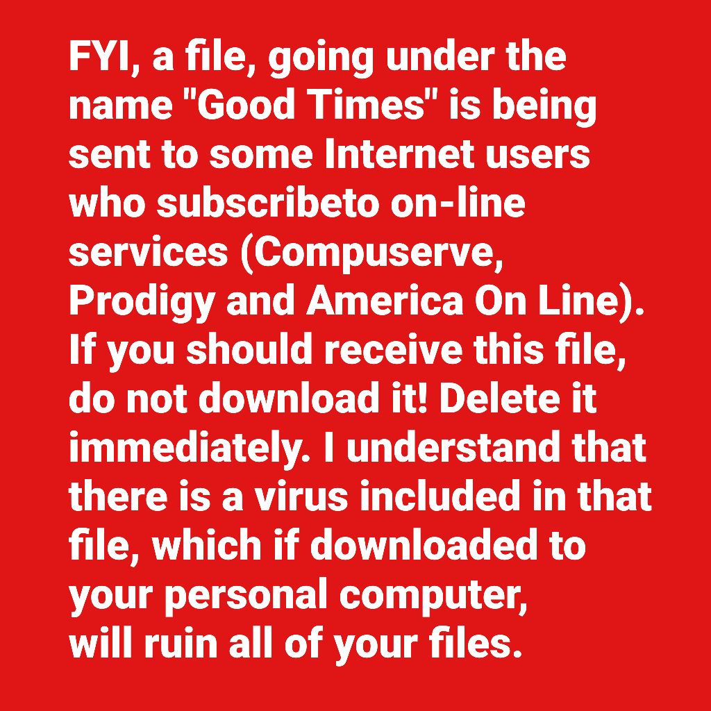todayininfosec's tweet image. 1994: The earliest known example of the Good Times email hoax virus was posted to the TECH-LAW mailing list. Variants of the hoax spread for several years. In 1997, Cult of the Dead Cow (cDc) claimed responsibility for initiating the hoax.