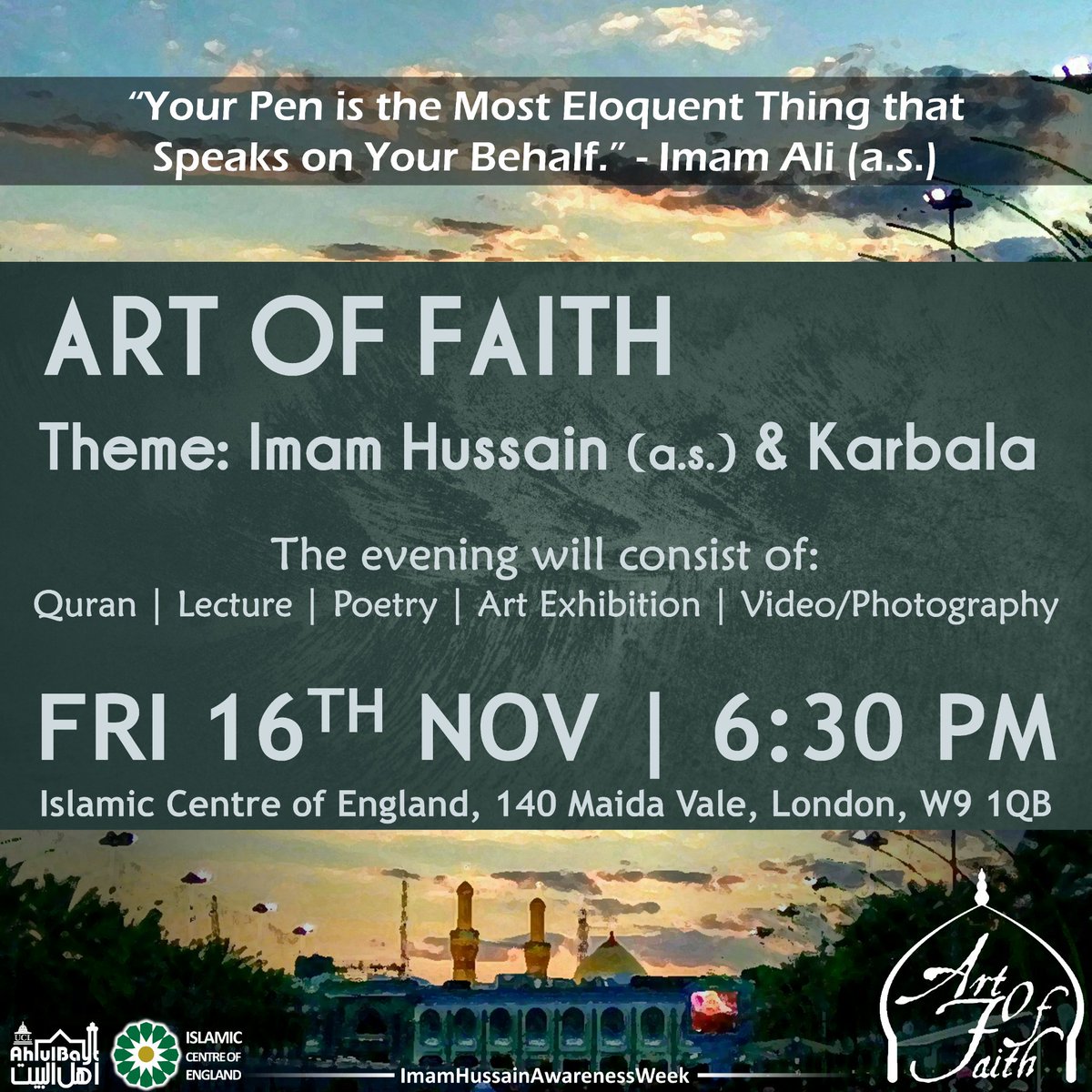 UCLABSoc's tweet photo. A NOT to miss event is coming
"ART OF FAITH"

When? Tomorrow
Where? ICE, (W9 1QB)
Time? 6:30pm (main event)
Exhibition? 5:30 - 9pm

Speakers/recitors?
•Sheikh Bahmanpour
•Sayed Zaigham Ali Shan
•Reza John Vedadi
•Sajjid Alidina
•Amir Hossein Noori
•Abbas Husain

#ArtOfFaith https://t.co/FR9fjNCiyd