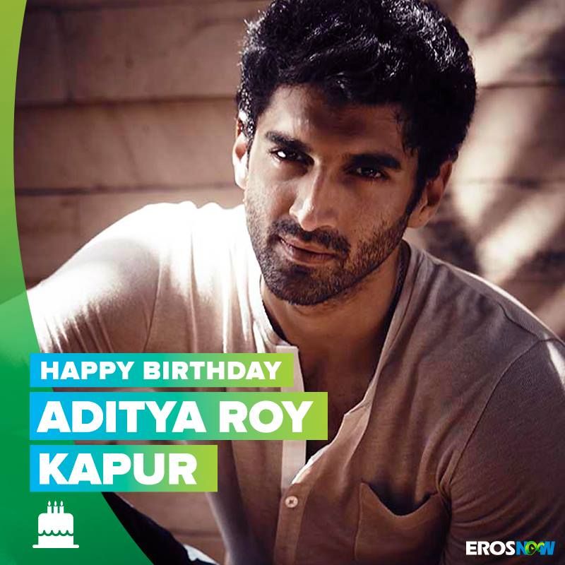 HAPPY BIRTHDAY ADITYA ROY KAPUR    