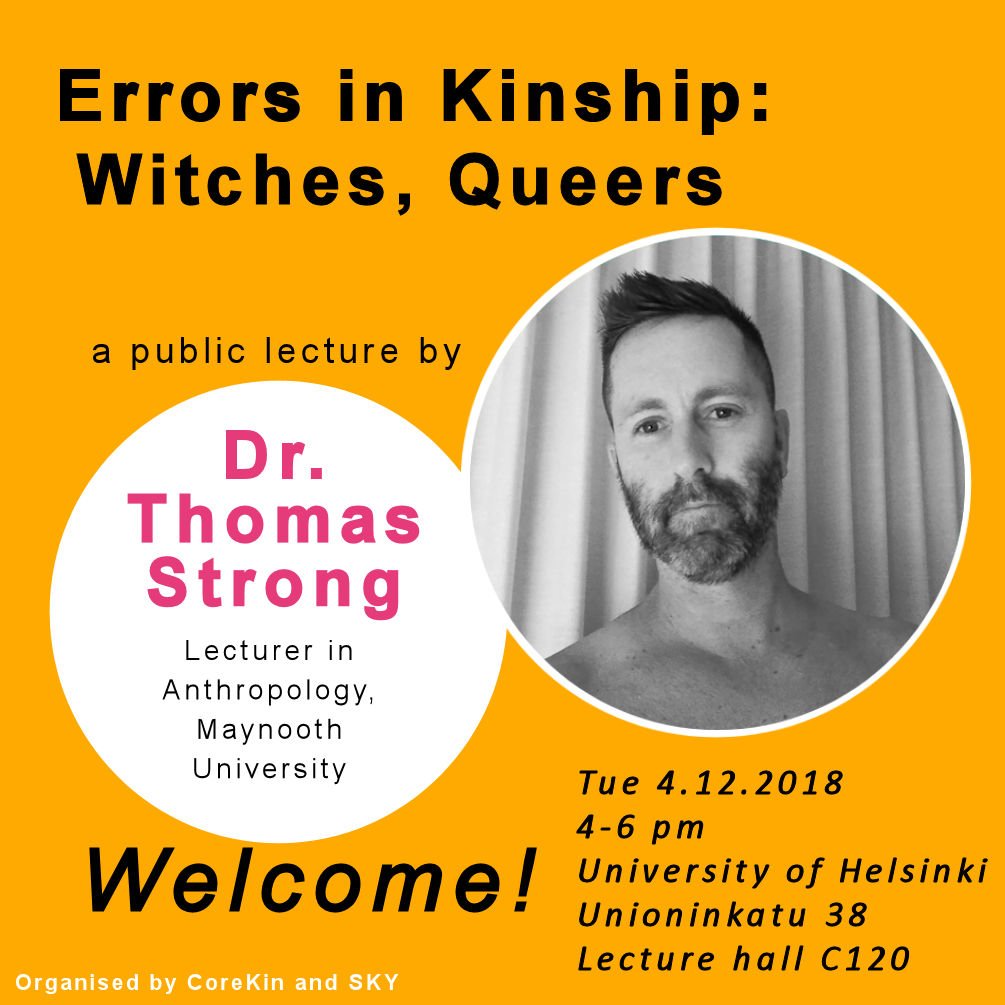 CoreKinProject's tweet photo. Welcome to an intriguing, open lecture "Errors in #Kinship: Witches, Queers" by Dr. @strongthomas at the University of Helsinki, Tue 4th December at 4 pm. The lecture is free of charge an open to all! #anthropology #genderstudies #ChrisSe #queerstudies https://t.co/vjigtsW03B