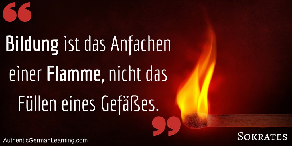 AuthGerLearning's tweet photo. "Bildung ist das Anfachen einer Flamme, nicht das Füllen eines Gefäßes." - Sokrates

Achte darauf, beim #Deutschlernen deine Flamme anzufachen! 🔥🔥🔥

"Education is the fanning of a flame, not the filling of a vessel." - Socrates

#GermanQuote #Zitat #GermanLessons https://t.co/ivQZyVBoqm