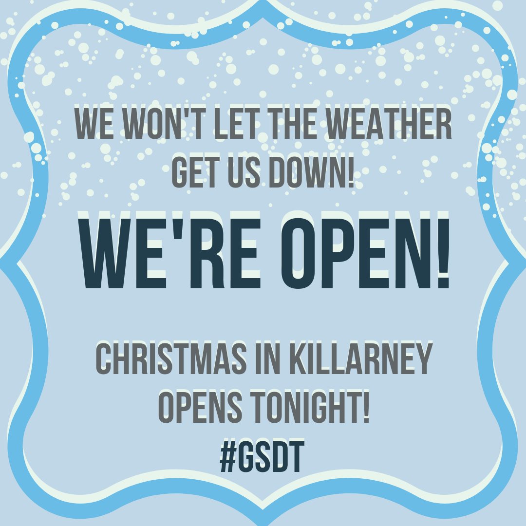 Christmas In Killarney opens tonight!
We are still operating through the weather conditions and we can't wait to see you tonight! #GSDT #TheColdNeverBotheredUsAnyway