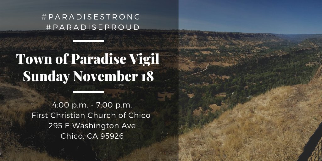 paradise_ca's tweet image. All those impacted by the #CampFire join us for a vigil on Sunday, November 18. The vigil is from 4pm-7pm at the First Christian Church of Chico.  For info: paradiserecovers.org/vigil #ParadiseStrong #ParadiseProud