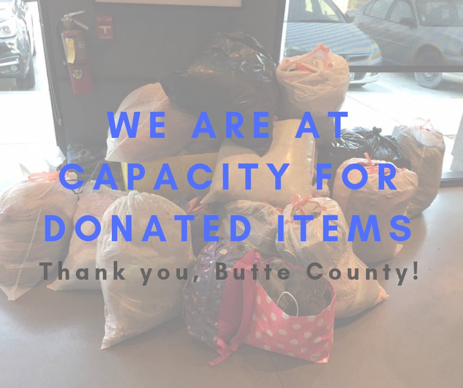 Thanks to the generosity of the community, we have enough donated items for evacuees and can’t take more items.  Thank you!! The best way to support the community is by monetary donations.  Find organizations at: buttecounty.net.  #ButteStrong #CampFire