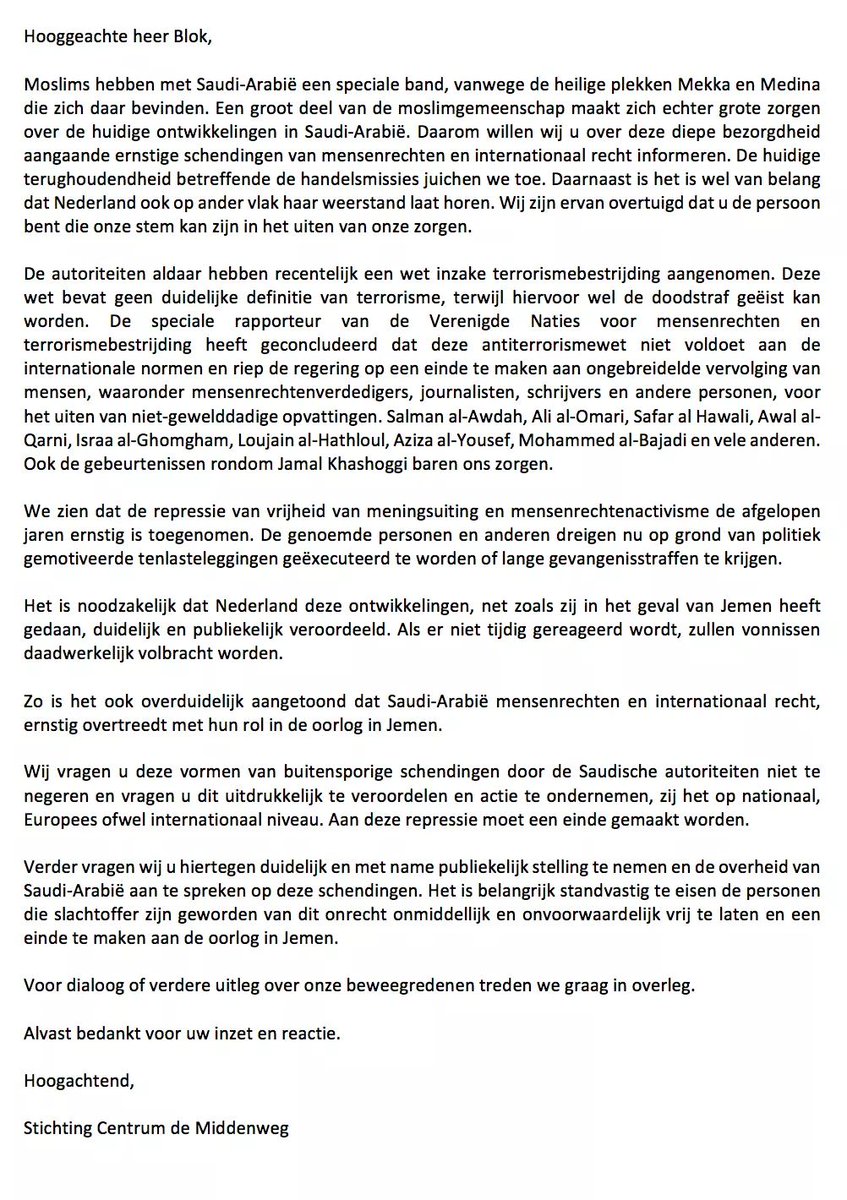 Hooggeachte heer Blok,

Wij maken ons grote zorgen over de situatie in en rond Saudi Arabie en hebben dit in een brief aan u verwoord. Graag ontvangen wij een reactie en nodigen u uit voor een gesprek.

Hoogachtend,
Centrum de Middenweg
Rotterdam

<a href="/ministerBlok/">Stef Blok</a>