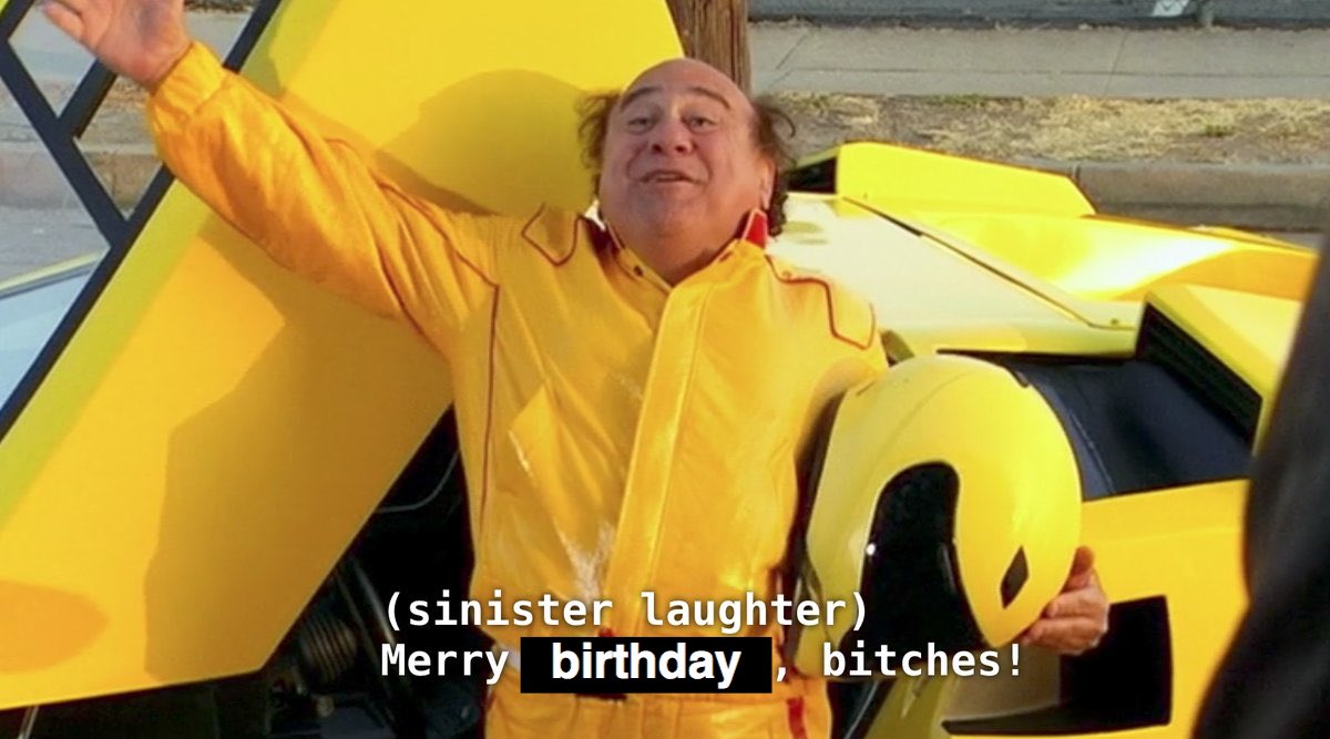 Happy birthday to me and danny devito 